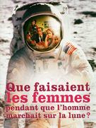 Que faisaient les femmes pendant que l&#039;homme marchait sur la lune? - French DVD movie cover (xs thumbnail)