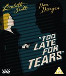 Too Late for Tears - British Blu-Ray movie cover (xs thumbnail)