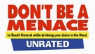 Don&#039;t Be a Menace to South Central While Drinking Your Juice in the Hood - Logo (xs thumbnail)