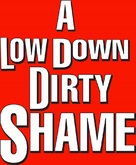 A Low Down Dirty Shame - Logo (xs thumbnail)