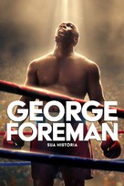 Big George Foreman: The Miraculous Story of the Once and Future Heavyweight Champion of the World - Brazilian Movie Cover (xs thumbnail)