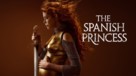 &quot;The Spanish Princess&quot; - poster (xs thumbnail)