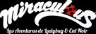 &quot;Miraculous: Tales of Ladybug &amp; Cat Noir&quot; - Spanish Logo (xs thumbnail)
