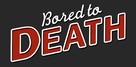 &quot;Bored to Death&quot; - Logo (xs thumbnail)
