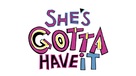&quot;She's Gotta Have It&quot; - Logo (xs thumbnail)