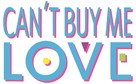 Can't Buy Me Love - Logo (xs thumbnail)