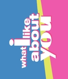 &quot;What I Like About You&quot; - Logo (xs thumbnail)