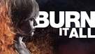 Burn It All - Movie Cover (xs thumbnail)