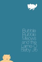 Bubble Bubble Meows and the Lame-O Baby Jib - Movie Poster (xs thumbnail)