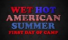 &quot;Wet Hot American Summer: First Day of Camp&quot; - Logo (xs thumbnail)