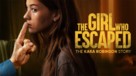 The Girl Who Escaped: The Kara Robinson Story - poster (xs thumbnail)