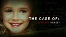 The Case of: JonBen&eacute;t Ramsey - Movie Poster (xs thumbnail)