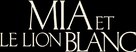 Mia et le lion blanc - French Logo (xs thumbnail)
