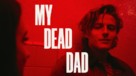 My Dead Dad - Movie Poster (xs thumbnail)