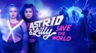 &quot;Astrid and Lilly Save the World&quot; - Movie Poster (xs thumbnail)