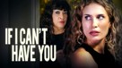 If I Can&#039;t Have You - Movie Poster (xs thumbnail)
