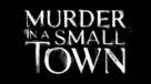 &quot;Murder in a Small Town&quot; - Logo (xs thumbnail)