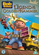 Bob the Builder: The Legend of the Golden Hammer - British DVD movie cover (xs thumbnail)