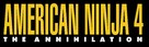 American Ninja 4: The Annihilation - Logo (xs thumbnail)