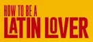 How to Be a Latin Lover - Logo (xs thumbnail)