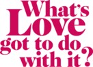 What&#039;s Love Got to Do with It? - Logo (xs thumbnail)