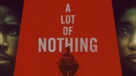 A Lot of Nothing - poster (xs thumbnail)