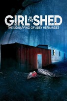 Girl in the Shed: The Kidnapping of Abby Hernandez - Video on demand movie cover (xs thumbnail)