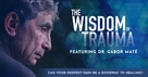 The Wisdom of Trauma - Movie Poster (xs thumbnail)