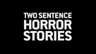 &quot;Two Sentence Horror Stories&quot; - Logo (xs thumbnail)