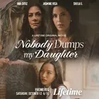 Nobody Dumps My Daughter Poster