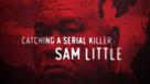 Catching a Serial Killer: Sam Little - Video on demand movie cover (xs thumbnail)