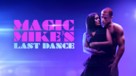 Magic Mike&#039;s Last Dance - poster (xs thumbnail)