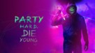 Party Hard Die Young - poster (xs thumbnail)