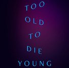&quot;Too Old To Die Young&quot; - Logo (xs thumbnail)