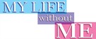 My Life Without Me - Logo (xs thumbnail)