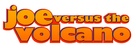 Joe Versus The Volcano - Logo (xs thumbnail)