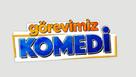 &quot;G&ouml;revimiz komedi&quot; - Turkish Logo (xs thumbnail)