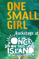 &quot;One Small Girl: Backstage at Once on This Island with Hailey Kilgore&quot; - Movie Poster (xs thumbnail)