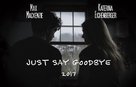 Just Say Goodbye - Movie Poster (xs thumbnail)