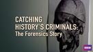 &quot;Catching History&#039;s Criminals: The Forensics Story&quot; - British Video on demand movie cover (xs thumbnail)