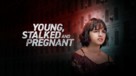 Young, Stalked, and Pregnant - poster (xs thumbnail)
