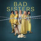 &quot;Bad Sisters&quot; - Movie Cover (xs thumbnail)