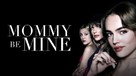 Mommy Be Mine - Movie Cover (xs thumbnail)