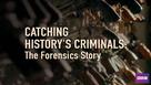 &quot;Catching History&#039;s Criminals: The Forensics Story&quot; - British Video on demand movie cover (xs thumbnail)