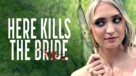 Here Kills the Bride - Movie Poster (xs thumbnail)