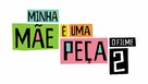 Minha M&atilde;e &eacute; uma Pe&ccedil;a 2: O Filme - Brazilian Logo (xs thumbnail)