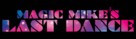 Magic Mike&#039;s Last Dance - Logo (xs thumbnail)