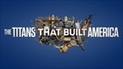 The Titans That Built America - Movie Cover (xs thumbnail)