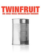 Twinfruit - Die Dose muss menschlich werden - German Movie Cover (xs thumbnail)