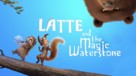 Latte &amp; The Magic Waterstone - Movie Poster (xs thumbnail)